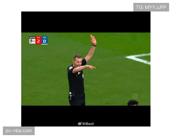 德甲裁判标准引争议,VAR判罚尺度再成焦点 德甲裁判标准引争议,VAR判罚尺度再成焦点